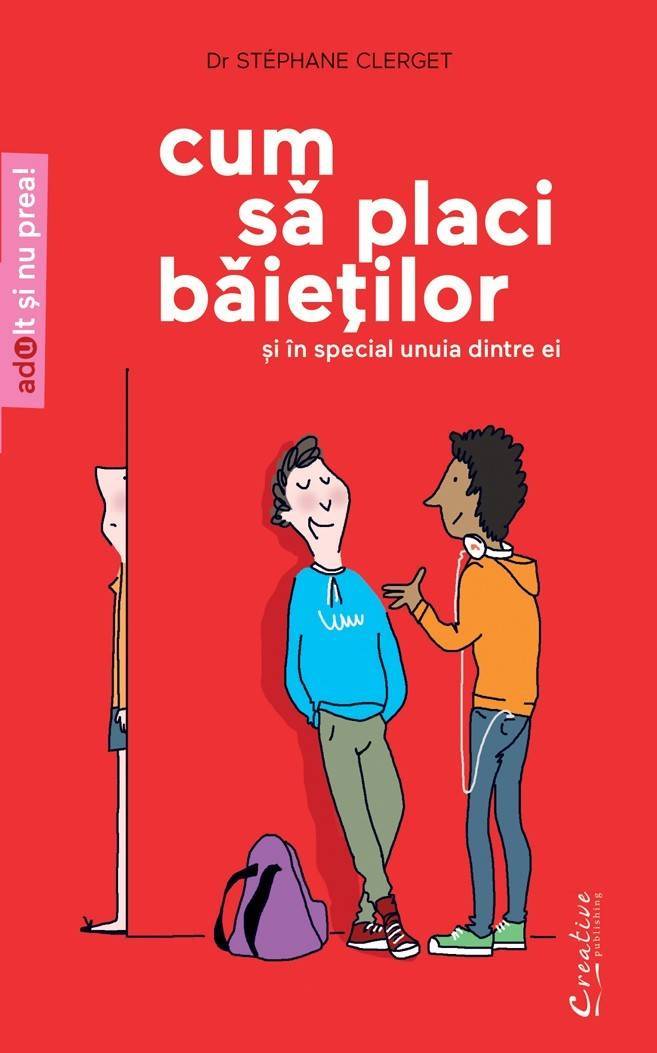 Cum sa placi baietilor - Si in special unuia dintre ei - Stéphane Clerget - carte - DPH