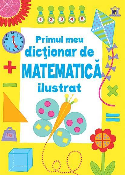 Primul meu Dictionar de Matematica ilustrat - carte - DPH