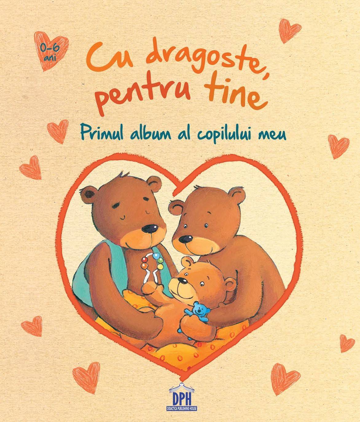 Cu dragoste, pentru tine - Primul album al copilului meu - carte - DPH