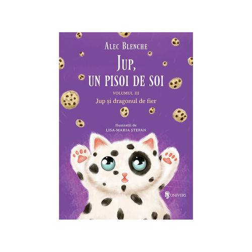 Jup, un pisoi de soi Vol. 3 Jup si dragonul de fier carte Alec Blenche, editura Univers