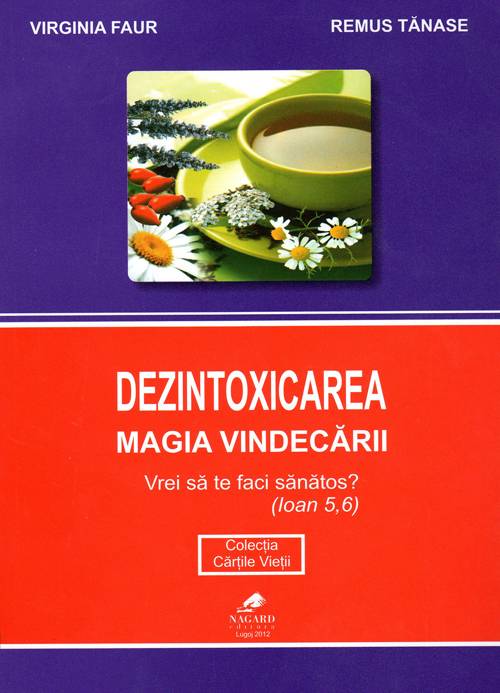 Dezintoxicarea - Magia vindecarii - carte - Virgina Faur, Remus Tanase