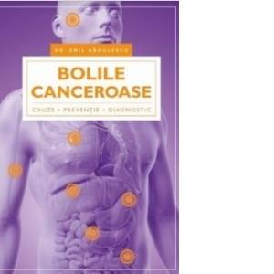 Bolile canceroase - Carte - Emil Radulescu, Editura Viata si Sanatate