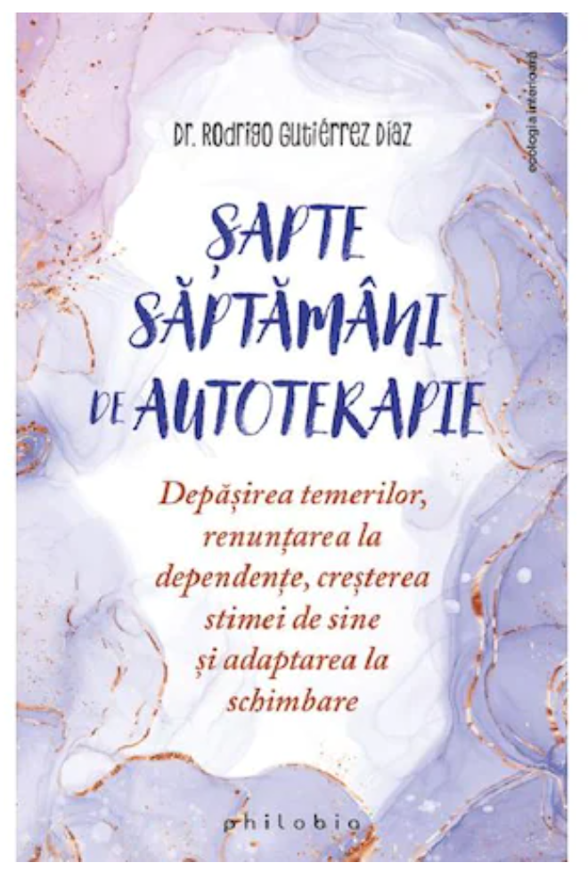 Sapte saptamani de autoterapie - Rodrigo Gutierrez Diaz - carte - Editura Philobia