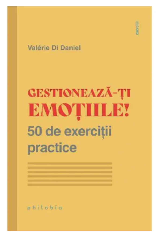 Gestioneaza-ti emotiile! - Valerie Di Daniel - carte - Editura Philobia