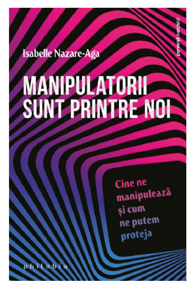 Manipulatorii sunt printre noi - Isabelle Nazare-Aga- carte - Editura Philobia