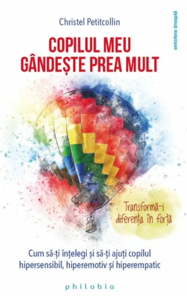 Copilul meu gandeste prea mult - Christel Petitcollin- carte - Editura Philobia