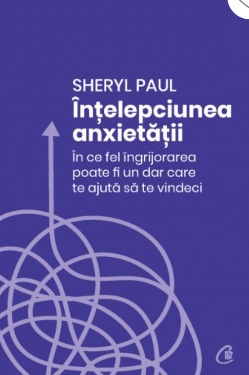 Intelepciunea anxietatii, Sheryl Paul - carte - Curtea Veche