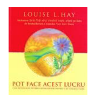 Pot face acest lucru, Louise L. Hay - carte - Adevar Divin