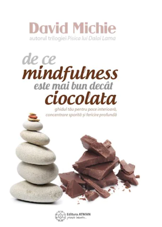 De ce mindfulness este mai bun decat ciocolata, David Michi -carte- editura Atman