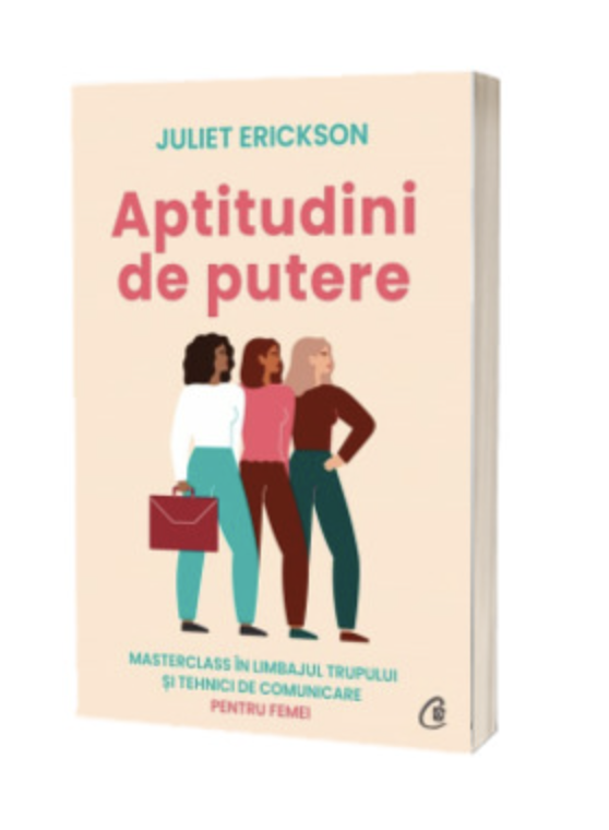 Aptitudini de putere, Juliet Erickson - carte - Curtea Veche