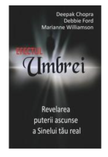 Efectul umbrei - carte - DEEPAK CHOPRA, MARIANNE WILLIAMSON, DEBBIE FORD - Adevar Divin