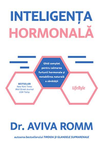 INTELIGENTA HORMONALA, DR. AVIVA ROMM, Carte - LIFESTYLE PUBLISHING