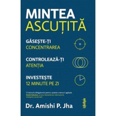 MINTEA ASCUTITA-carte-DR. AMISHI P. JHA - LIFESTYLE PUBLISHING