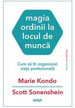 MAGIA ORDINII LA LOCUL DE MUNCA, MARIE KONDO , SCOTT SONENSHEIN, Carte - LIFESTYLE PUBLISHING