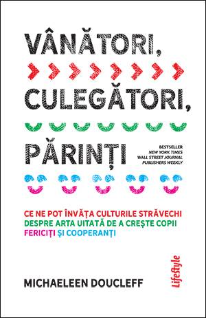 VANATORI, CULEGATORI, PARINTI - MICHAELEEN DOUCLEFF - carte - LIFESTYLE PUBLISHING