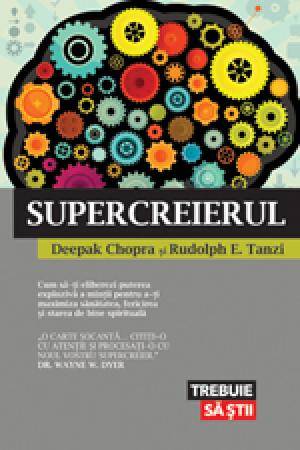 SUPERCREIERUL - DEEPAK CHOPRA - RUDOLPH E. TANZI - carte - LIFESTYLE PUBLISHING