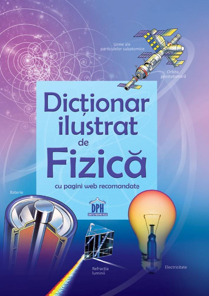 Dictionar ilustrat de Fizica - carte - DPH