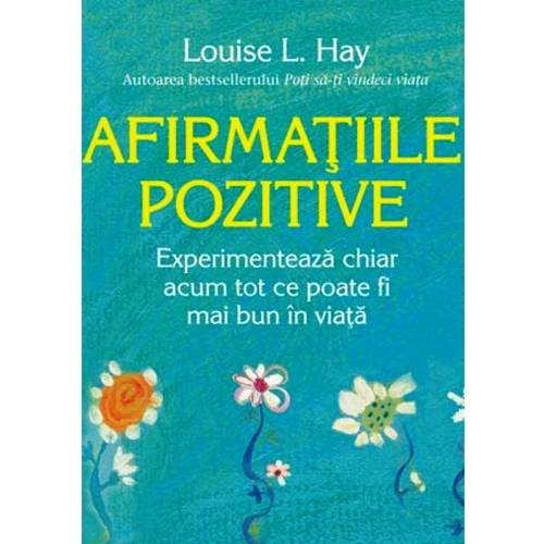 Afirmatiile pozitive - carte - Louise Hay