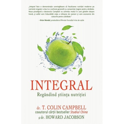 Integral: Regandind Stiinta Nutritiei - carte - Colin Campbell si Howard Jacobson