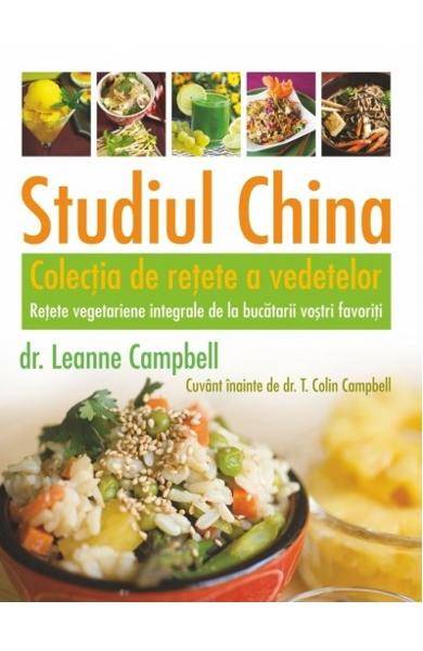 Studiul China - Colectia de retete a vedetelor - carte - Leanne Campbell - Adevar Divin