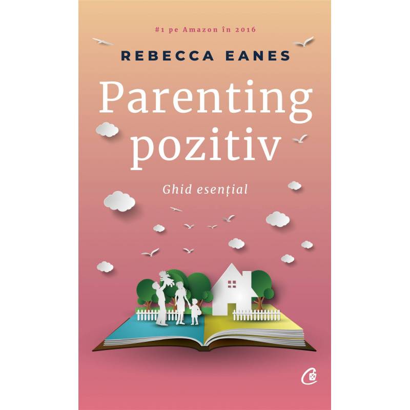 Parenting pozitiv, Rebeca Eanes - carte - Curtea Veche