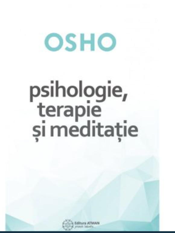 Psihologie, terapie si meditatie - Osho -carte- editura Atman