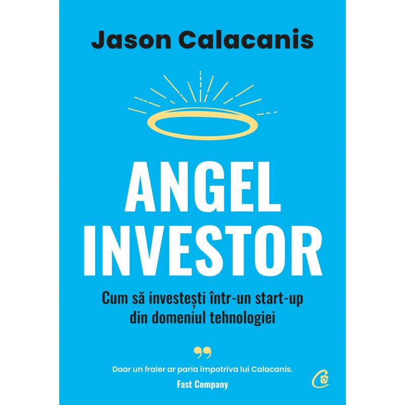 Angel Investor, Jason Calacanis - carte - Curtea Veche