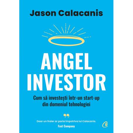 Angel Investor, Jason Calacanis - carte - Curtea Veche