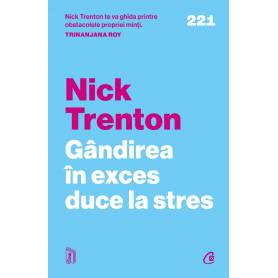 Gandirea in exces duce la stres, Nick Trenton - carte - Curtea Veche