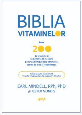 BIBLIA VITAMINELOR, EARL MINDELL, RPh, PhDHESTER MUNDIS Carte - LIFESTYLE PUBLISHING