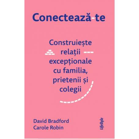 CONECTEAZA-TE, DAVID BRADFORD, CAROLE ROBIN Carte - LIFESTYLE PUBLISHING