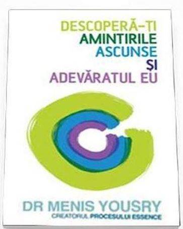 DESCOPERA-TI AMINTIRILE ASCUNSE SI ADEVARATUL EU, DR. MENIS YOUSRY, Carte - LIFESTYLE PUBLISHING