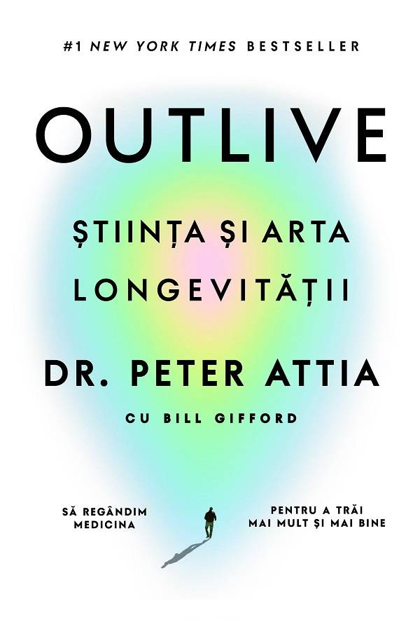 Outlive - Stiinta si arta longevitati-DR PETER ATTIA si BILL GIFFORD - carte - LIFESTYLE PUBLISHING