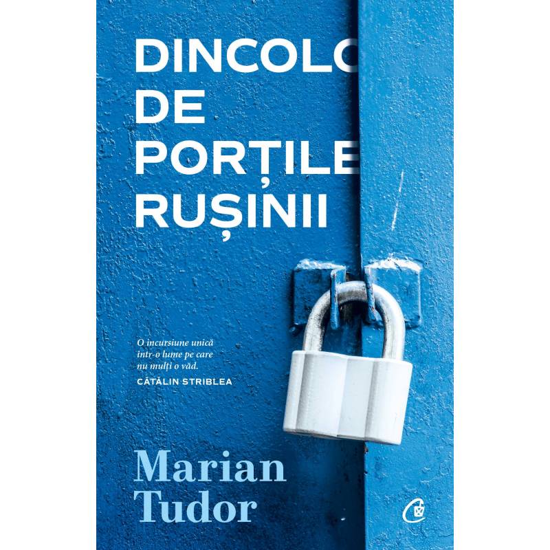 Dincolo de Portile Rusinii, Marian Tudor - carte - Curtea Veche