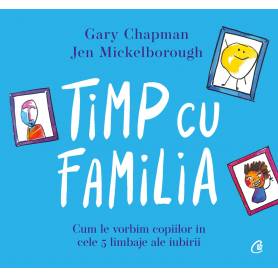 Timp cu familia, Gary Chapman, Jen Mickelborough - carte - Curtea Veche