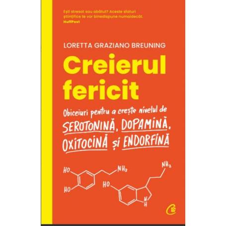 Creierul fericit - Ediţia a II-a - Obiceiuri pentru a crește nivelul de serotonină - LORETTA GRAZIANO BREUNING