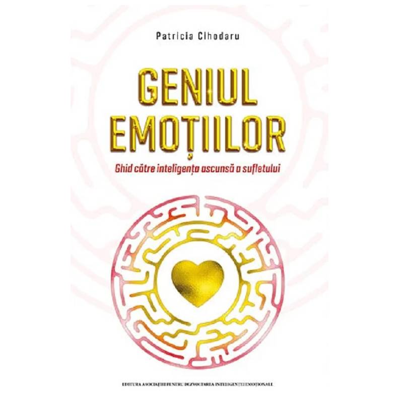 Geniul emotiilor - carte - Patricia Cihodaru, Asociatia pentru