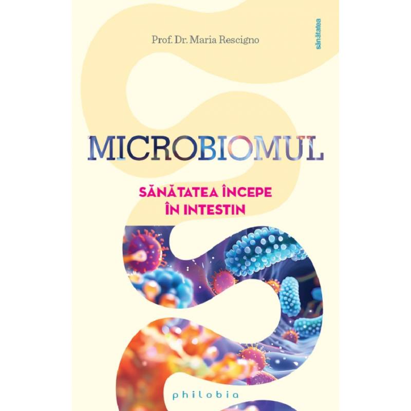 Microbiomul: sanatatea incepe in intestin, Maria Rescigno - carte -