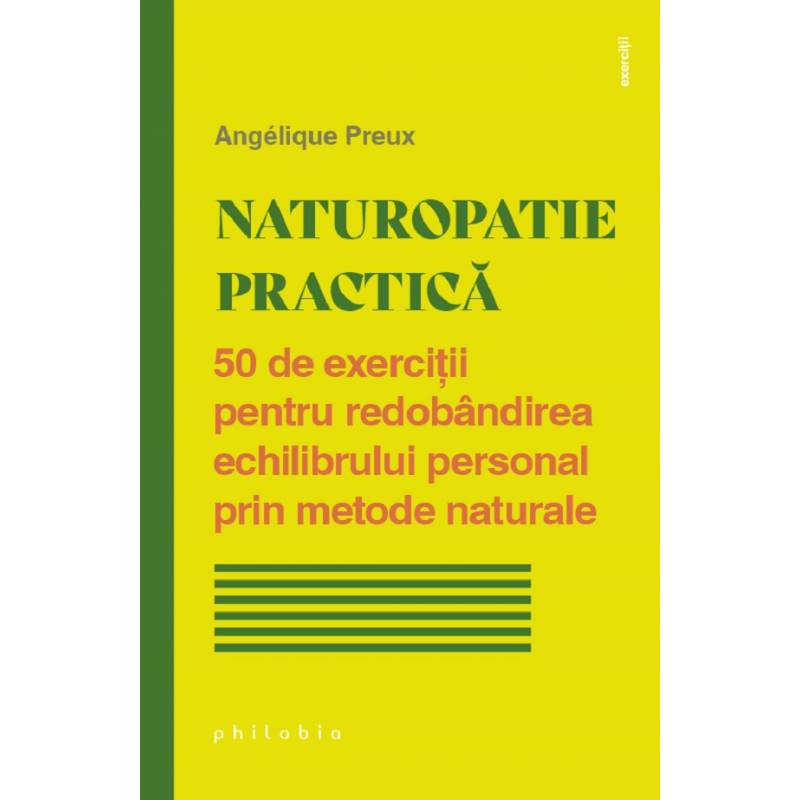 Naturopatie practica: 50 exercitii echilibru personal - Angelique