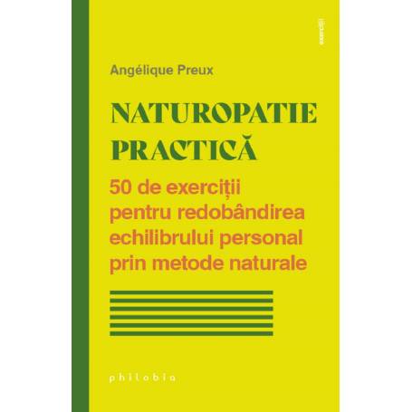 Naturopatie practica: 50 exercitii echilibru personal - Angelique Preux - carte - Editura Philobia