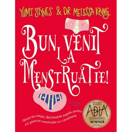 Bun venit la menstruatie. Ghidul tau simplu - Melissa Kang , Yumi Stynes - carte - Editura Prestige