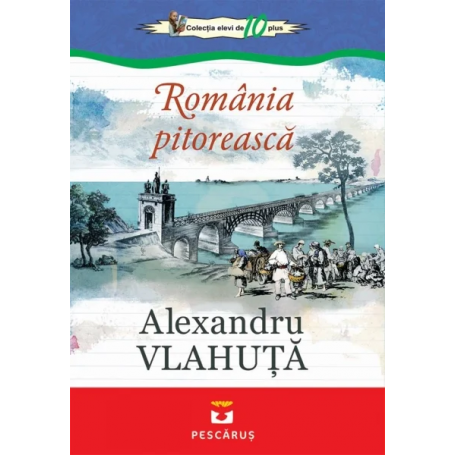 Romania Pitoreasca, Alexandru Vlahuta - carte, Editura Prestige