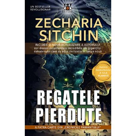 REGATELE PIERDUTE, A PATRA CARTE DIN ,,CRONICILE PAMANTULUI - ZECHARIA SITCHIN - carte - Editura Prestige