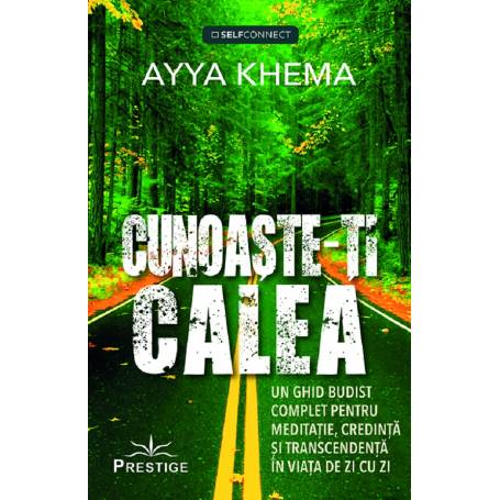 CUNOASTE-TI CALEA - AYYA KHEMA - carte - Editura Prestige