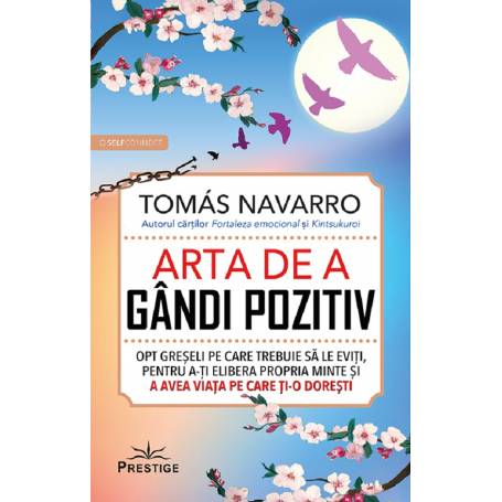 ARTA DE A GANDI POZITIV. OPT GRESELI PE CARE TREBUIE SA LE EVITI - Tomas Navarro - carte - Editura Prestige