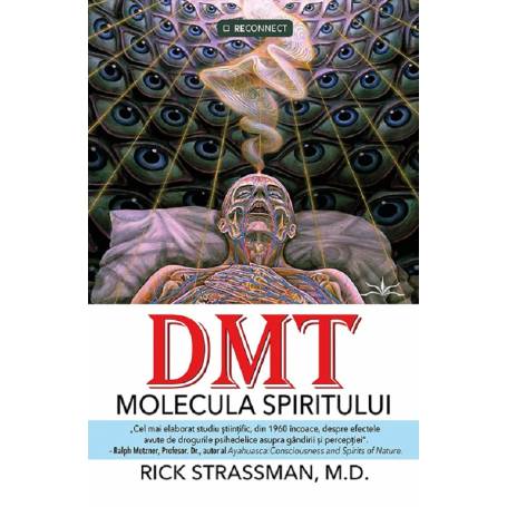 DMT - MOLECULA SPIRITULUI - RICK STRASSMAN, M.D. - carte - Editura Prestige