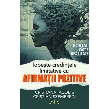 TOPESTE CREDINTELE LIMITATIVE CU AFIRMATII POZITIVE - CRISTIANA IACOB SI CRISTIAN SZEMEREDI - carte - Editura Prestige