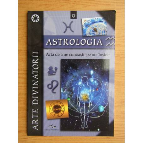 ASTROLOGIA, ARTA DE A NE  CUNOASTE PE NOI INSINE - CARTE - Editura Prestige