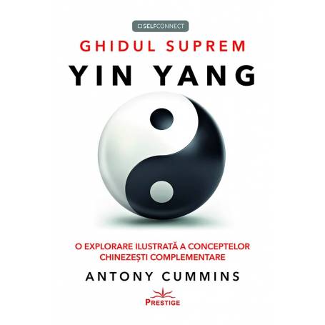 Ghidul suprem Yin Yang - Antony CUMMINS - Carte - Editura Prestige