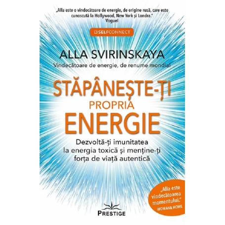 STAPANESTE-TI PROPRIA ENERGIE - ALLA SVIRINSKAYA - CARTE - Editura Prestige